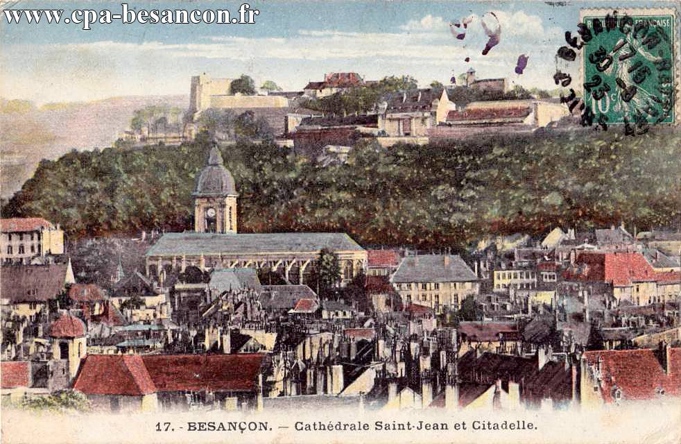 17. - BESANÇON-les-BAINS. - Cathédrale Saint-Jean et la Citadelle.
